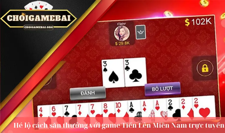 Hé lộ cách săn thưởng với game Tiến Lên Miền Nam trực tuyến Hé lộ cách săn thưởng với game Tiến Lên Miền Nam trực tuyến