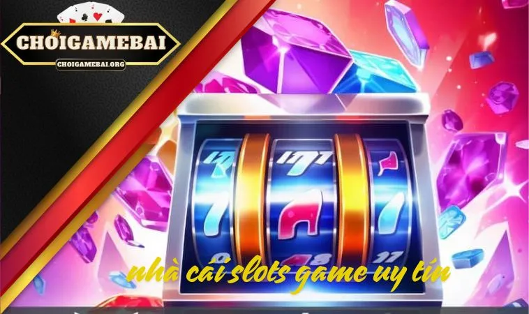 Nhà cái slots game uy tín: đừng bỏ quên 5 địa chỉ này Nhà cái slots game uy tín: đừng bỏ quên 5 địa chỉ này