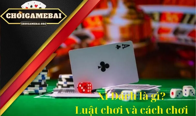 Xì Dách là gì ?Luật chơi và cách chơi Xì Dách là gì ?Luật chơi và cách chơi